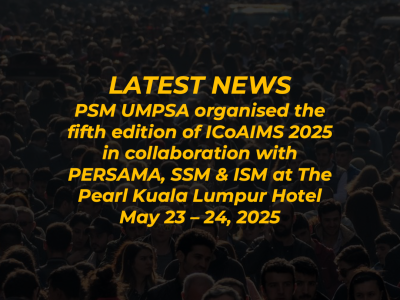 PSM UMPSA organised the fifth edition of ICoAIMS 2025 in collaboration with PERSAMA, SSM &amp; ISM at The Pearl Kuala Lumpur Hotel on May 23-24, 2025
